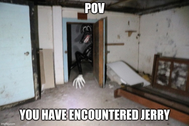this trevor h rp is on cartoon dog | POV; YOU HAVE ENCOUNTERED JERRY | image tagged in cartoon dog | made w/ Imgflip meme maker
