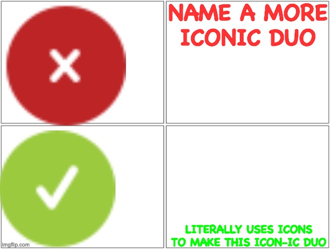 Cloudflare Hotline Bling | NAME A MORE ICONIC DUO LITERALLY USES ICONS TO MAKE THIS ICON-IC DUO | image tagged in cloudflare hotline bling | made w/ Imgflip meme maker