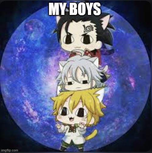 my boyssssssss | MY BOYS | image tagged in seven deadly sins | made w/ Imgflip meme maker
