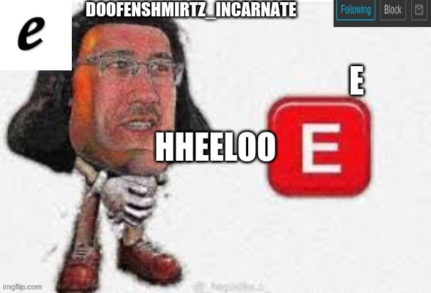 HHEELOO | HHEELOO | image tagged in hheeloo | made w/ Imgflip meme maker