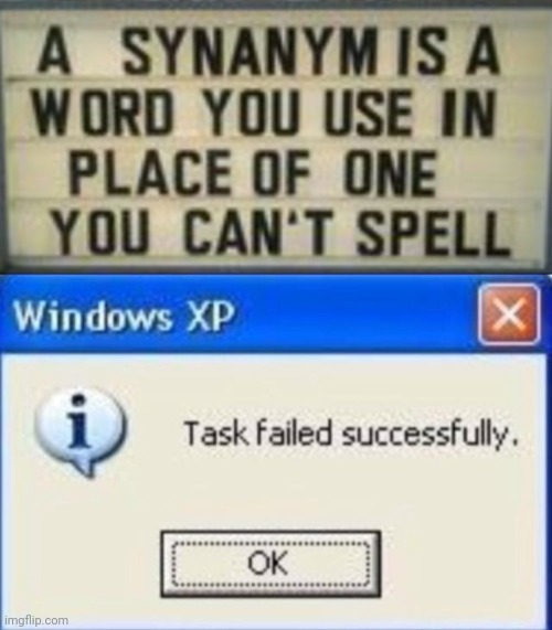 That's not even how you spell synonym | image tagged in task failed successfully,funny,palpatine ironic,you had one job just the one,stupid signs,wow you failed this job | made w/ Imgflip meme maker