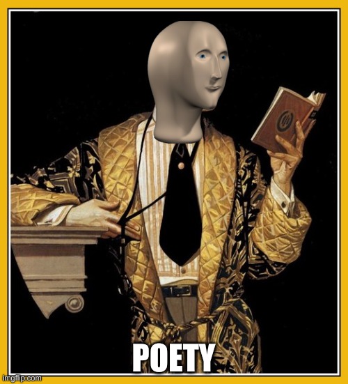 Poetry dude | POETY | image tagged in poetry dude | made w/ Imgflip meme maker