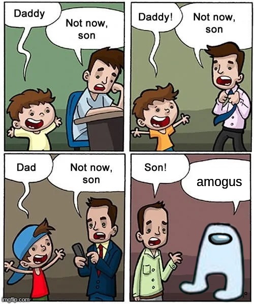 Not now son but without his son | amogus | image tagged in not now son but without his son,amogus,memes,funny,funny memes | made w/ Imgflip meme maker