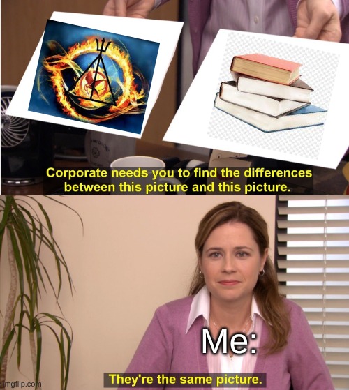 They're The Same Picture | Me: | image tagged in memes,they're the same picture | made w/ Imgflip meme maker