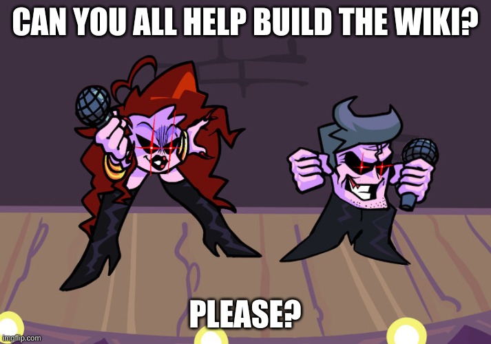 CAN YOU ALL HELP BUILD THE WIKI? PLEASE? | made w/ Imgflip meme maker