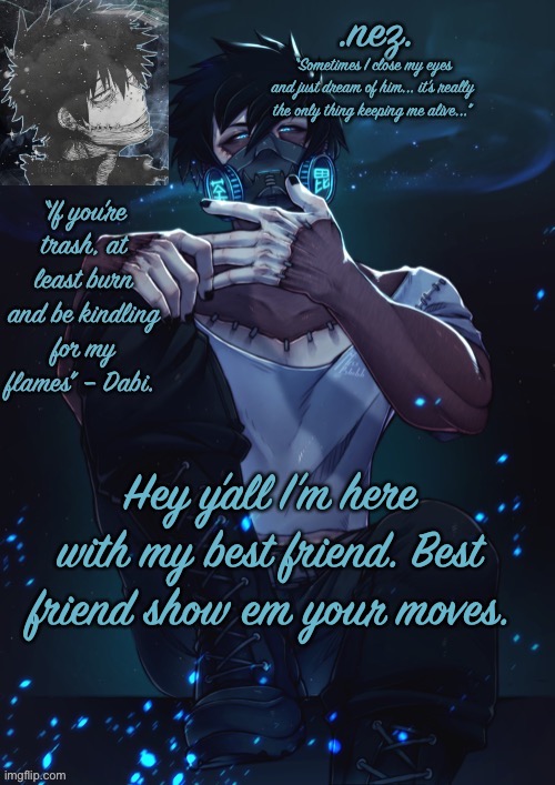 Yey | Hey y’all I’m here with my best friend. Best friend show em your moves. | image tagged in yey | made w/ Imgflip meme maker