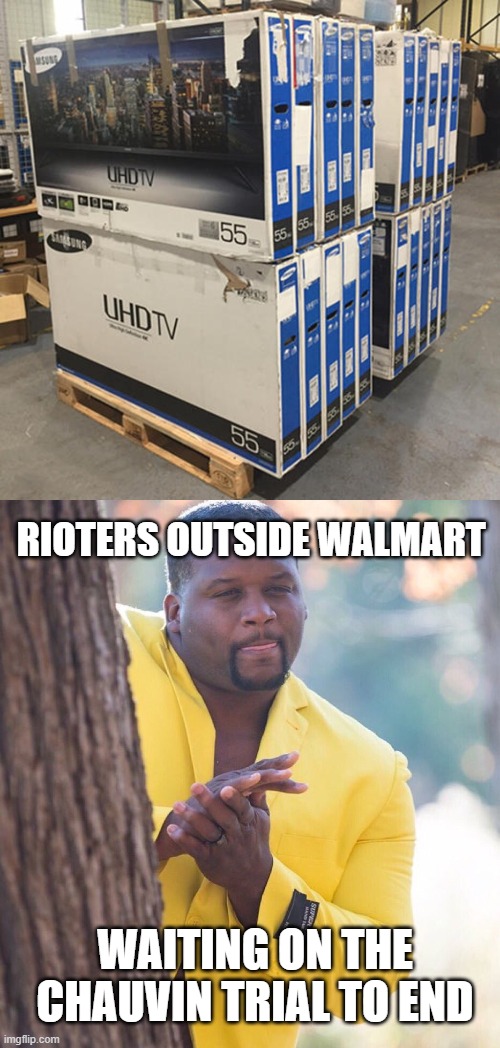 That's some of my people...smdh | RIOTERS OUTSIDE WALMART; WAITING ON THE CHAUVIN TRIAL TO END | image tagged in politics,funny,riots | made w/ Imgflip meme maker