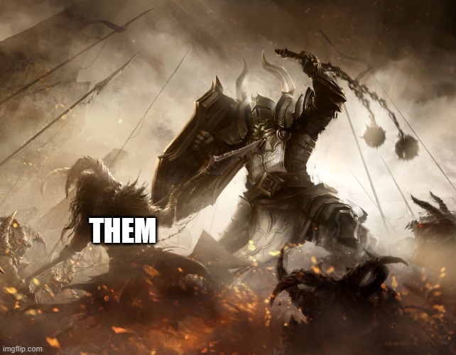 Crusader Smash | THEM | image tagged in crusader smash | made w/ Imgflip meme maker