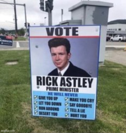 Vote rick astley for prime minister NOW | image tagged in disney killed star wars,star wars kills disney | made w/ Imgflip meme maker