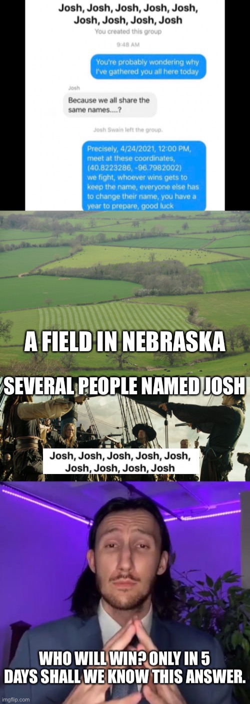 It’s 5 days away, I think Josh will win | made w/ Imgflip meme maker