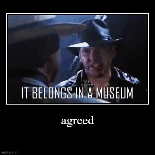 it = you | image tagged in funny,demotivationals,indiana jones | made w/ Imgflip demotivational maker