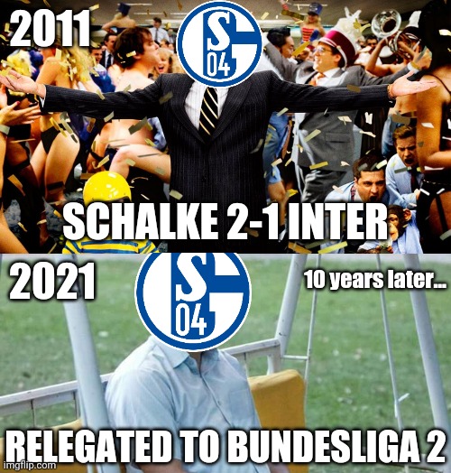 Schalke beats European Champions Inter back in 2011. 10 years later, they got relegated to the 2nd Bundesliga. | 2011; SCHALKE 2-1 INTER; 2021; 10 years later... RELEGATED TO BUNDESLIGA 2 | image tagged in wolf party,memes,sad pablo escobar,schalke,football,soccer | made w/ Imgflip meme maker