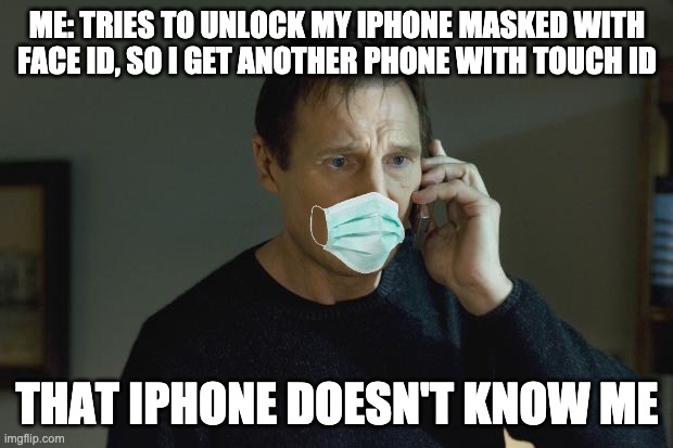I don't know who are you | ME: TRIES TO UNLOCK MY IPHONE MASKED WITH FACE ID, SO I GET ANOTHER PHONE WITH TOUCH ID THAT IPHONE DOESN'T KNOW ME | image tagged in i don't know who are you | made w/ Imgflip meme maker
