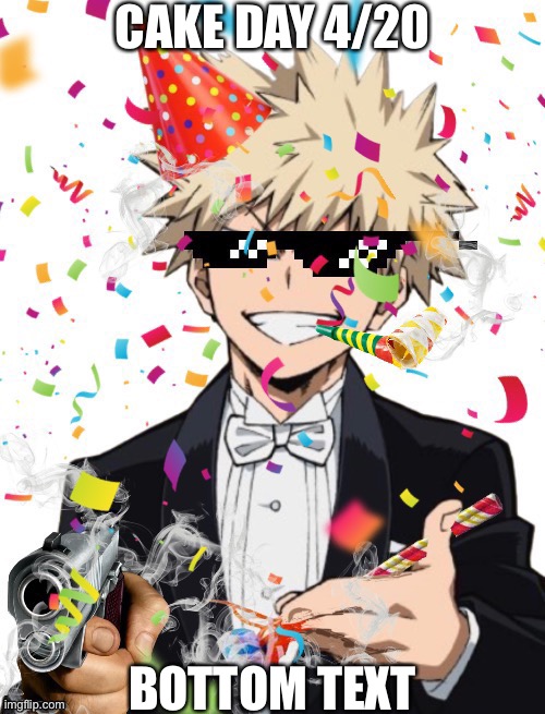 How many pngs can I cram into one image | CAKE DAY 4/20; BOTTOM TEXT | image tagged in bakugo,420,birthday,my hero academia,boku no hero academia | made w/ Imgflip meme maker