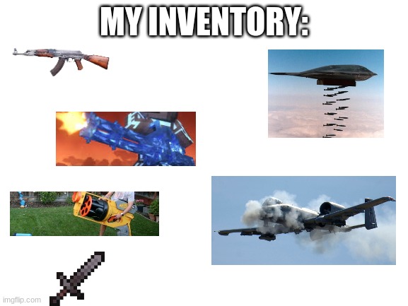 Blank White Template | MY INVENTORY: | image tagged in blank white template | made w/ Imgflip meme maker