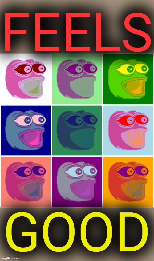PEPE PARTY FEELS GOOD MAN | FEELS; GOOD | image tagged in pepe party,imgflip_presidents,oh_canada,andrewfinlayson | made w/ Imgflip meme maker