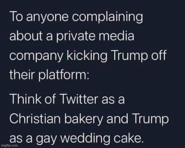 What if Twitter was a bakery and Trump a gay wedding cake? | image tagged in censorship,donald trump,twitter,twitter ban,gay marriage | made w/ Imgflip meme maker