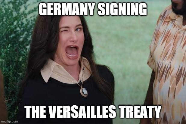 violated | GERMANY SIGNING; THE VERSAILLES TREATY | image tagged in wandavision agnes wink,history | made w/ Imgflip meme maker