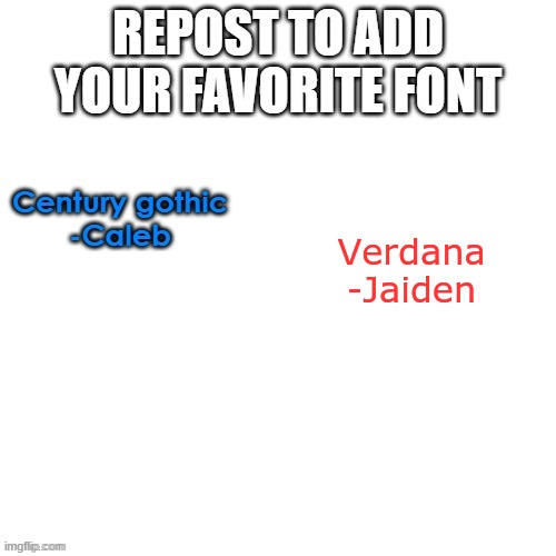 Verdana
-Jaiden | made w/ Imgflip meme maker
