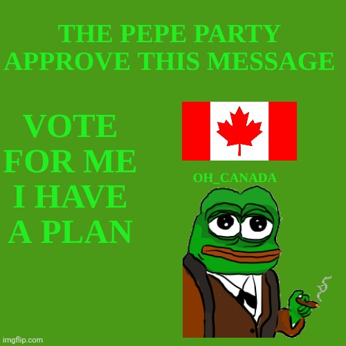 VOTE FOR OH_CANADA VOTE PEPE PARTY ON APRIL 29 | image tagged in pepe party,imgflip_presidents,oh_canada,andrewfinlayson | made w/ Imgflip meme maker