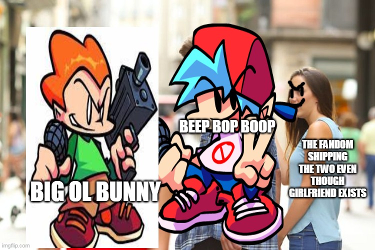 The fandom be Like | BEEP BOP BOOP; THE FANDOM SHIPPING THE TWO EVEN THOUGH GIRLFRIEND EXISTS; BIG OL BUNNY | image tagged in memes,distracted boyfriend | made w/ Imgflip meme maker