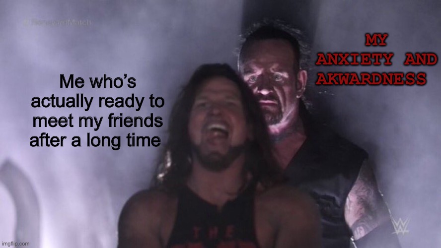Man why | MY ANXIETY AND AKWARDNESS; Me who’s actually ready to meet my friends after a long time | image tagged in pain | made w/ Imgflip meme maker