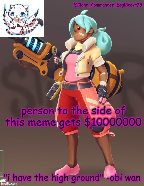 i dare you | person to the side of this meme gets $10000000 | image tagged in clone commander's 4th annoucement template | made w/ Imgflip meme maker