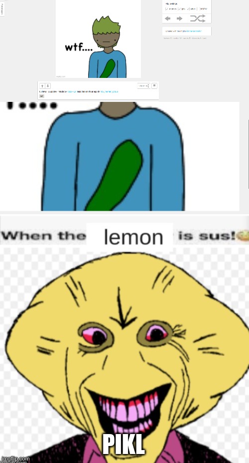 PIKL | image tagged in when the lemon is sus | made w/ Imgflip meme maker