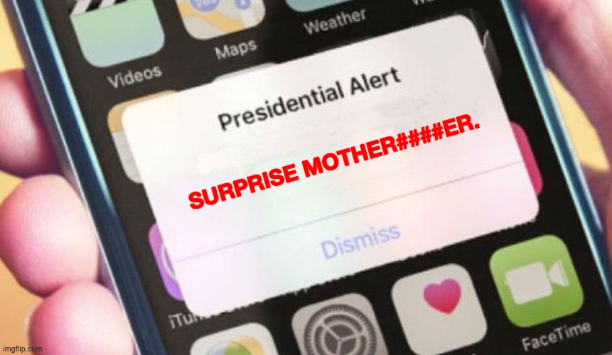 Presidential Alert Meme | SURPRISE MOTHER####ER. | image tagged in memes,presidential alert | made w/ Imgflip meme maker
