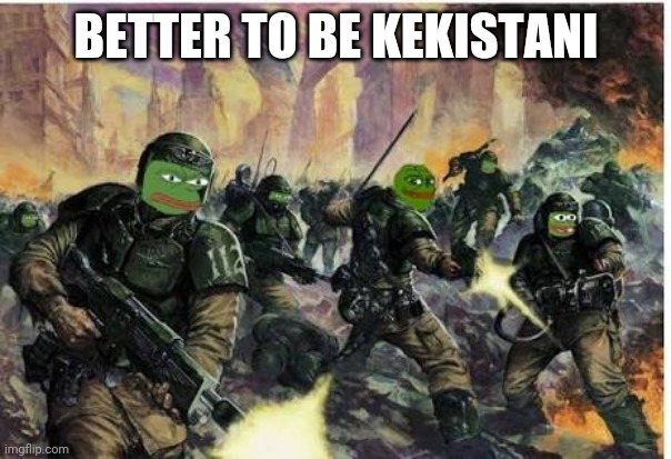 Kekistani Fight to the death | BETTER TO BE KEKISTANI | image tagged in kekistani fight to the death | made w/ Imgflip meme maker