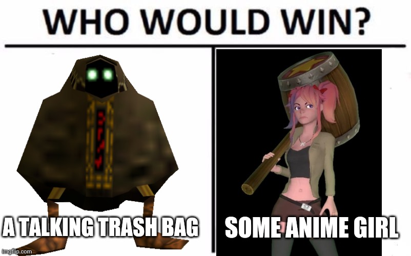 Who Would Win? Meme | A TALKING TRASH BAG; SOME ANIME GIRL | image tagged in memes,who would win | made w/ Imgflip meme maker