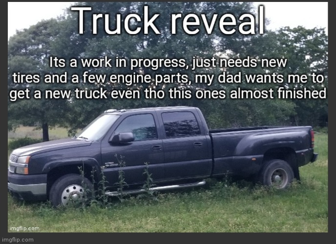 500 or more upvotes, my truck is completely fixed | made w/ Imgflip meme maker