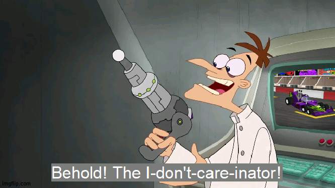the i don't care inator | image tagged in the i don't care inator | made w/ Imgflip meme maker