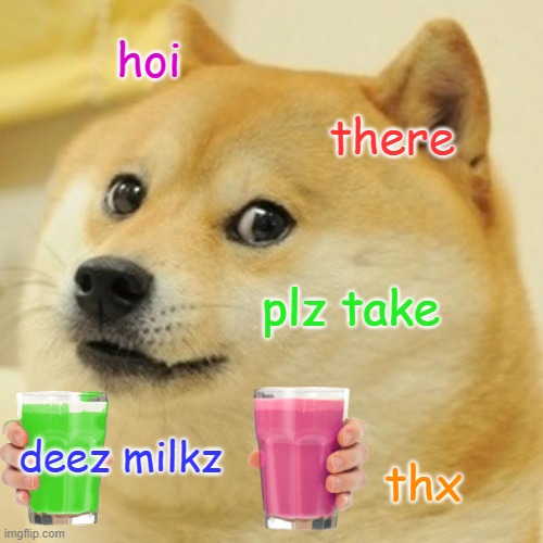accept this offering | hoi; there; plz take; deez milkz; thx | image tagged in memes,doge,liym milk,straby milk | made w/ Imgflip meme maker