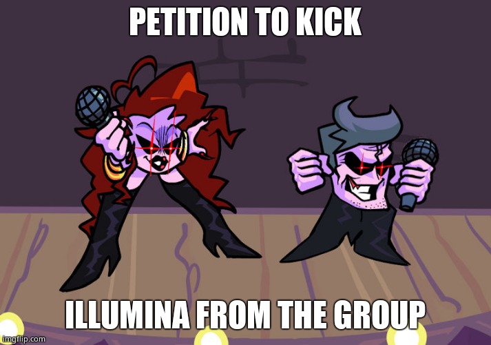 PETITION TO KICK; ILLUMINA FROM THE GROUP | made w/ Imgflip meme maker