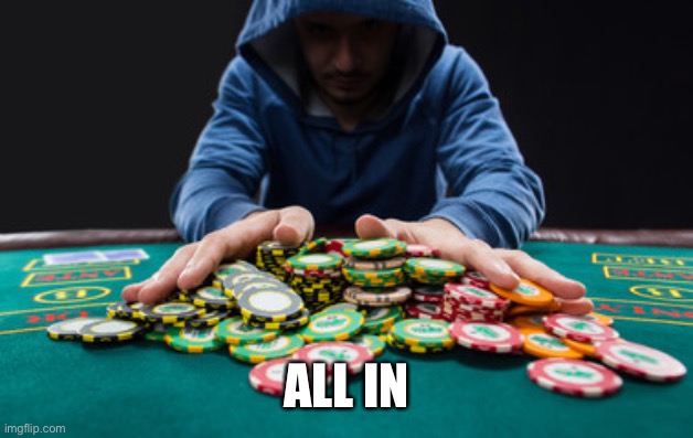 All in | ALL IN | image tagged in all in | made w/ Imgflip meme maker