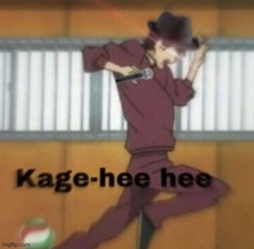 Kage-hee hee | image tagged in kage-hee hee | made w/ Imgflip meme maker