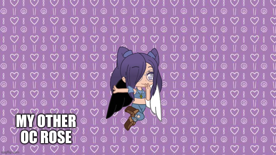 MY OTHER OC ROSE | made w/ Imgflip meme maker