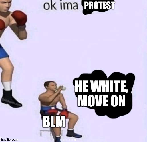 Almost protested for the death of a white Car Jackker | PROTEST; HE WHITE, MOVE ON; BLM | image tagged in damn got hands,blm,fakes | made w/ Imgflip meme maker