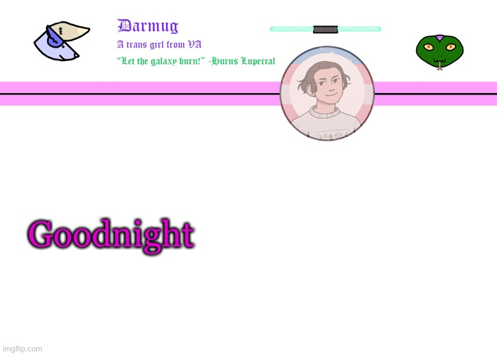 Darmug's announcement template | Goodnight | image tagged in darmug's announcement template | made w/ Imgflip meme maker