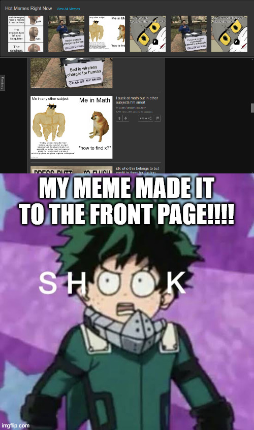 I'M SO HAPPY :DDDDDDD | MY MEME MADE IT TO THE FRONT PAGE!!!! | image tagged in deku shook | made w/ Imgflip meme maker
