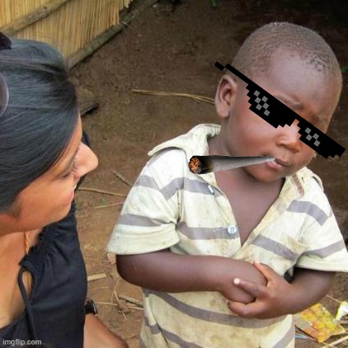 no words just a kid smoking | image tagged in memes,third world skeptical kid | made w/ Imgflip meme maker