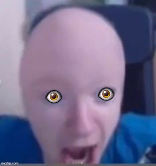 👁; 👁 | made w/ Imgflip meme maker