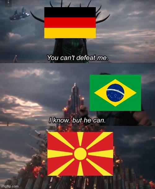 You can't defeat me | image tagged in you can't defeat me,world cup,2022,brazil,germany | made w/ Imgflip meme maker