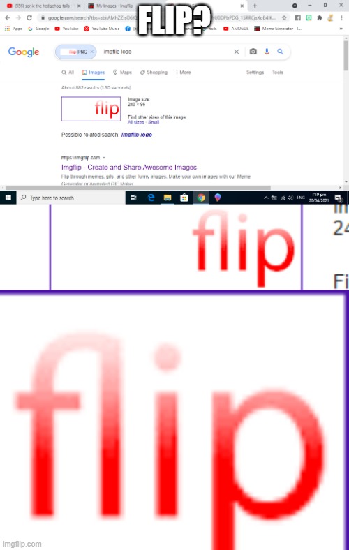 flip?? | FLIP? | image tagged in imgflip,flip | made w/ Imgflip meme maker