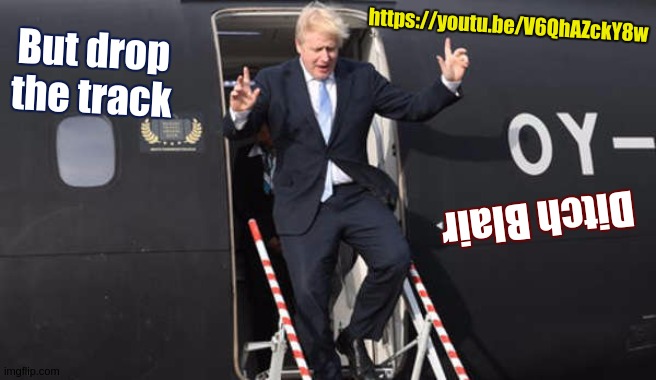 https://youtu.be/V6QhAZckY8w | https://youtu.be/V6QhAZckY8w; But drop the track; Ditch Blair | image tagged in sod off,david cameron,get lost and jog on,tony bliar,go boris make the uk great again | made w/ Imgflip meme maker
