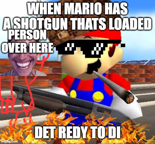 SMG4 Shotgun Mario Memes - Imgflip