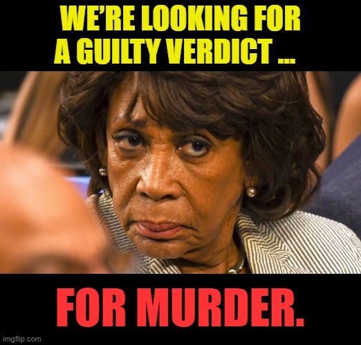WE’RE LOOKING FOR A GUILTY VERDICT … FOR MURDER. | made w/ Imgflip meme maker