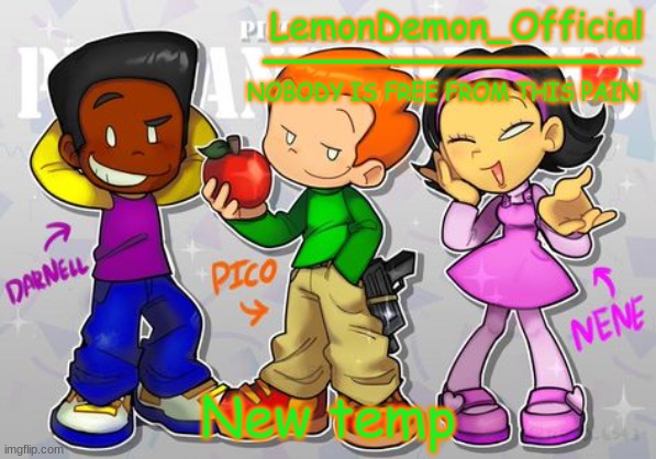LemonDemon_Official newgrounds gang temp | New temp | image tagged in lemondemon_official newgrounds gang temp | made w/ Imgflip meme maker