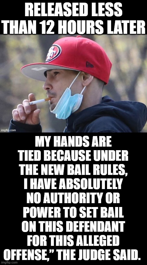 I Guess Public Safety Doesn't Matter Anymore To Politicians... Man Charged With Attacking Undercover Asian NYPD Cop | RELEASED LESS THAN 12 HOURS LATER; MY HANDS ARE TIED BECAUSE UNDER THE NEW BAIL RULES, I HAVE ABSOLUTELY NO AUTHORITY OR POWER TO SET BAIL ON THIS DEFENDANT FOR THIS ALLEGED OFFENSE,” THE JUDGE SAID. | image tagged in memes,politics,subway,attack,no bail,public not safe | made w/ Imgflip meme maker